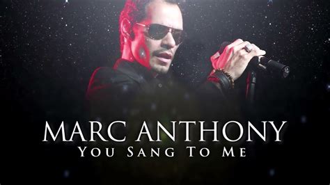 marc anthony you sang to me